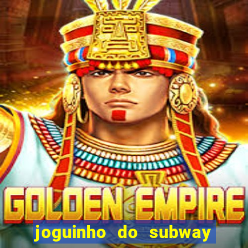 joguinho do subway surf que ganha dinheiro de verdade